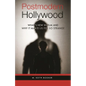 Postmodern Hollywood: What's New in Film and Why It Makes Us Feel So Strange