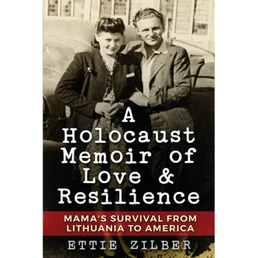 A Holocaust Memoir of Love & Resilience: Mama's Survival from Lithuania to America
