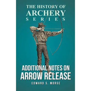 Additional Notes on Arrow Release (History of Archery Series)