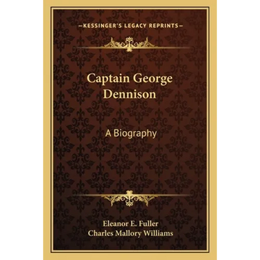 Captain George Dennison: A Biography