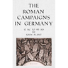 The Roman Campaigns in Germany: 12 BC to 90 AD