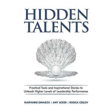 Hidden Talents: Practical Tools and Inspirational Stories to Unleash Higher Levels of Leadership Performance