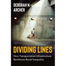 Dividing Lines: How Transportation Infrastructure Reinforces Racial Inequality
