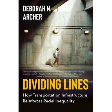 Dividing Lines: How Transportation Infrastructure Reinforces Racial Inequality