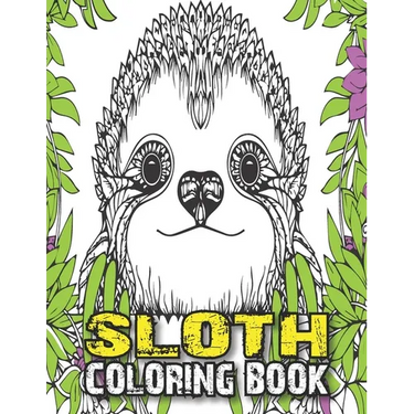 Sloth Coloring Book: A Fun Sloth Animal Coloring Pages for Kids, Toddlers, Teen, Fun Cute and Stress Relieving Sloth Coloring Book, Baby Sl