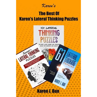 The Best Of Karen's Lateral Thinking Puzzles: 3 Manuscripts In A Book With Logic Games And Riddles For Adults