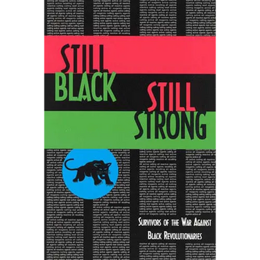 Still Black, Still Strong: Survivors of the U.S. War Against Black Revolutionaries