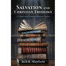 Salvation and Christian Theology: A Comparison of Protestant Theological Systems