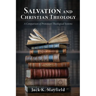 Salvation and Christian Theology: A Comparison of Protestant Theological Systems