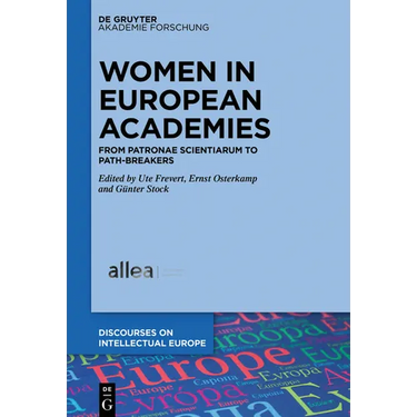Women in European Academies: From Patronae Scientiarum to Path-Breakers