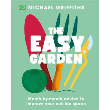The Easy Garden: Month-By-Month Advice to Improve Your Outside Space