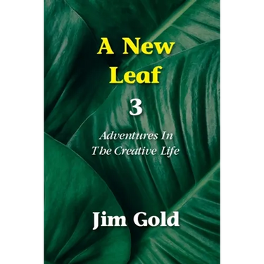 A New Leaf 3: Adventures In The Creative Life