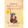 EPISTLES OF A PROLIFIC PONTIFF (Second & Updated edition)