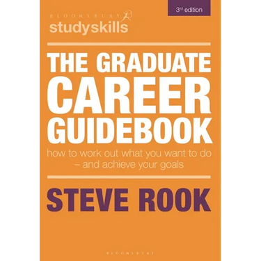 The Graduate Career Guidebook: How to Work Out What You Want to Do - And Achieve Your Goals