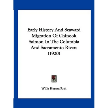Early History And Seaward Migration Of Chinook Salmon In The Columbia And Sacramento Rivers (1920)