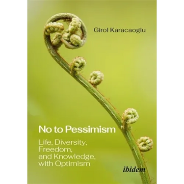 No to Pessimism: Life, Diversity, Freedom, and Knowledge, with Optimism