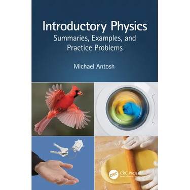 Introductory Physics: Summaries, Examples, and Practice Problems