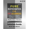 Pure Mathematics for Pre-Beginners - Solution Guide