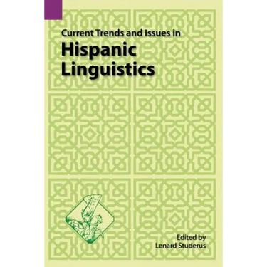 Current Trends and Issues in Hispanic Linguistics