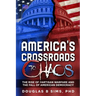America's Crossroads to Chaos: The Rise of Partisan Warfare and the Fall of American Democracy