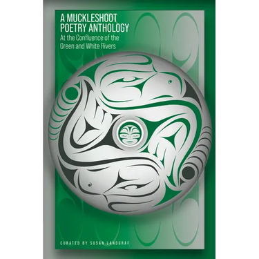 A Muckleshoot Poetry Anthology: At the Confluence of the Green and White Rivers