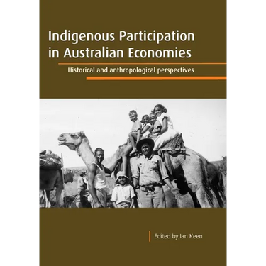 Indigenous Participation in Australian Economies: Historical and anthropological perspectives