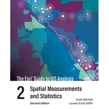 The ESRI Guide to GIS Analysis, Volume 2: Spatial Measurements and Statistics