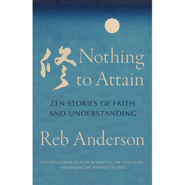 Nothing to Attain: Zen Stories of Faith and Understanding