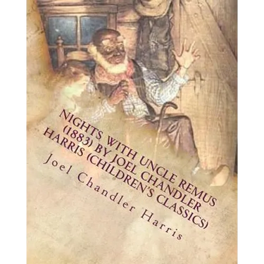 Nights with Uncle Remus (1883) by Joel Chandler Harris (Children's Classics)
