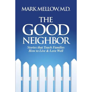 The Good Neighbor: Stories That Teach Families How to Live & Love Well