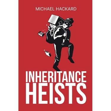 Inheritance Heists: Reclaim Your Family's Legacy and Fight Back Against Financial Predators
