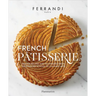 French Patisserie: Master Recipes and Techniques from the Ferrandi School of Culinary Arts