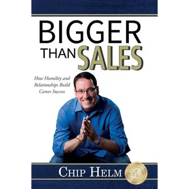 Bigger Than Sales: How Humility and Relationships Build Career Success