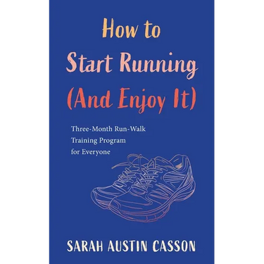 How to Start Running (And Enjoy It)