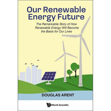 Our Renewable Energy Future: The Remarkable Story of How Renewable Energy Will Become the Basis for Our Lives