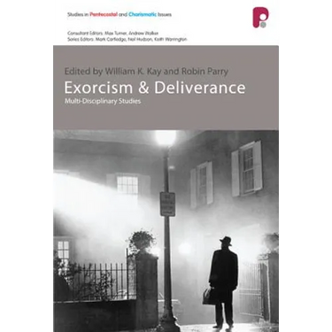 Exorcism and Deliverance: Multi-Disciplinary Studies