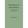 Irish Emigrants in North America: Consolidated Edition. Parts One to Ten