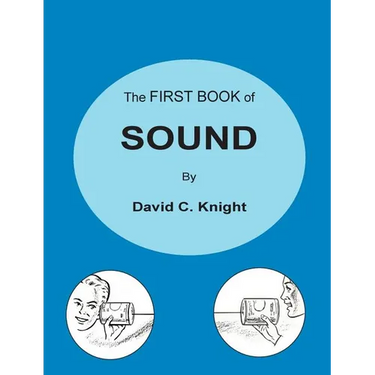 The First Book of Sound: A Basic Guide to the Science of Acoustics