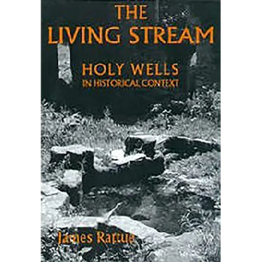 The Living Stream: Holy Wells in Historical Context