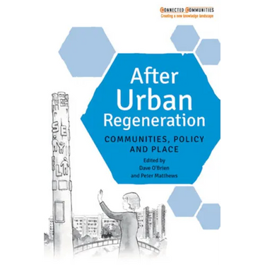 After Urban Regeneration: Communities, Policy and Place