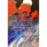 Even Then: Poems