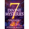 7 Divine Mysteries: Supernatural Secrets to Unlimited Abundance