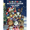 Christmas Activity Book for Kids Ages 6-8: Christmas Coloring Book, Dot to Dot, Maze Book, Kid Games, and Kids Activities