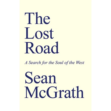 The Lost Road: A Search for the Soul of the West