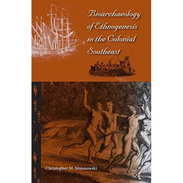 Bioarchaeology of Ethnogenesis in the Colonial Southeast