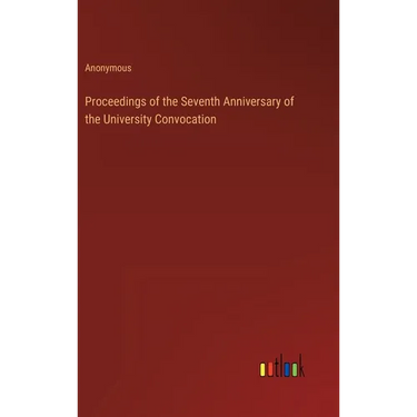 Proceedings of the Seventh Anniversary of the University Convocation