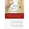 Not Just Friends: Rebuilding Trust and Recovering Your Sanity After Infidelity