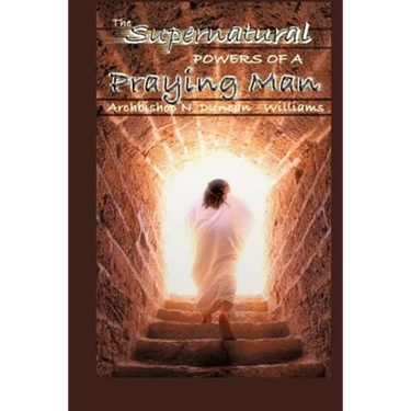 The Supernatural Powers of a Praying Man
