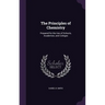 The Principles of Chemistry: Prepared for the Use of Schools, Academies, and Colleges