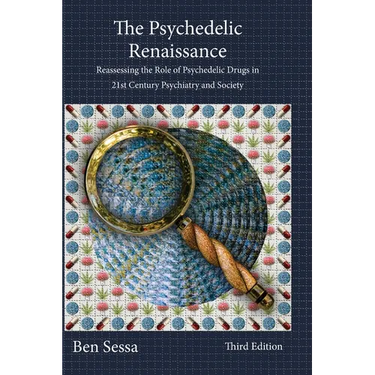 The Psychedelic Renaissance: Reassessing the Role of Psychedelic Drugs in 21st Century Psychiatry and Society